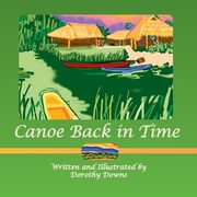 Canoe Back in Time, Downs Dorothy
