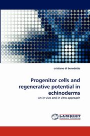 Progenitor Cells and Regenerative Potential in Echinoderms, Di Benedetto Cristiano