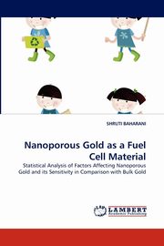 Nanoporous Gold as a Fuel Cell Material, BAHARANI SHRUTI