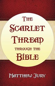 The Scarlet Thread Through the Bible, Jury Matthew