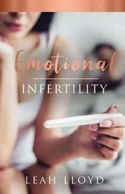 Emotional Infertility, Lloyd Leah