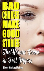 Bad Choices Make Good Stories, Malloy Oliver Markus