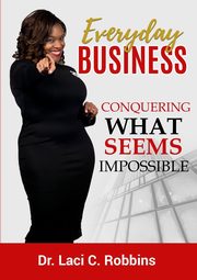 Everyday Business, Robbins Dr. Laci C.