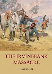 THE IRVINEBANK MASSACRE, Dillon Paul