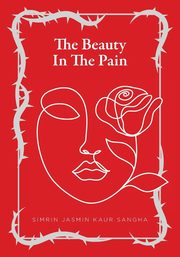 The Beauty in the Pain, Sangha Simrin Jasmin Kaur