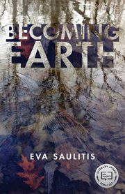 Becoming Earth, Saulitis Eva