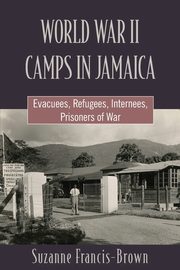 WORLD WAR II CAMPS IN JAMAICA, Francis-Brown Suzanne