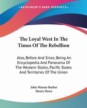 The Loyal West In The Times Of The Rebellion, Barber John Warner