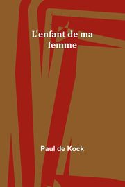 L'enfant de ma femme, Kock Paul de