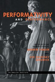 Performativity and Performance, 