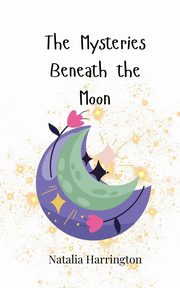 The Mysteries Beneath the Moon, Harrington Natalia