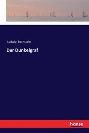Der Dunkelgraf, Bechstein Ludwig
