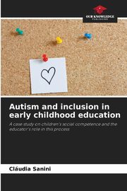 ksiazka tytu: Autism and inclusion in early childhood education autor: Sanini Cludia