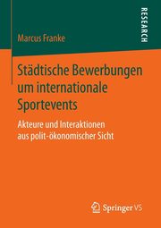 Stdtische Bewerbungen um internationale Sportevents, Franke Marcus