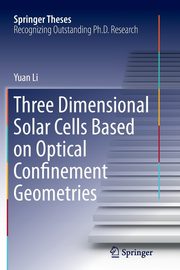 Three Dimensional Solar Cells Based on Optical Confinement Geometries, Li Yuan