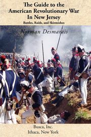 ksiazka tytu: The Guide to the American Revolutionary War in New Jersey autor: Desmarais Norman