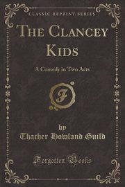 ksiazka tytu: The Clancey Kids autor: Guild Thacher Howland