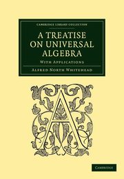 ksiazka tytu: A Treatise on Universal Algebra autor: Whitehead Alfred North