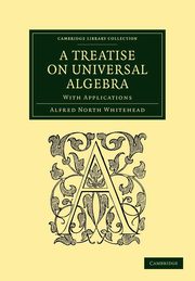 A Treatise on Universal Algebra, Whitehead Alfred North