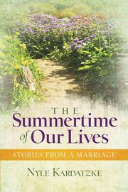 ksiazka tytu: The Summertime of Our Lives autor: Kardatzke Nyle