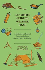 A Camper's Guide to Weather Signs - A Collection of Historical Camping Guides on How to Predict the Weather, Various