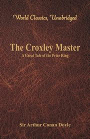 The Croxley Master, Doyle Sir Arthur Conan