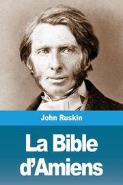 La Bible d'Amiens, Ruskin John