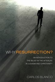Why Resurrection?, Blanco Carlos