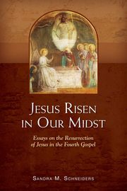 Jesus Risen in Our Midst, Schneiders Sandra