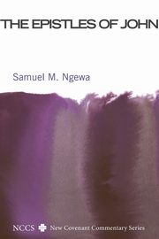 The Epistles of John, Ngewa Samuel M.
