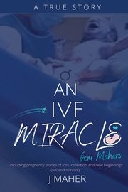 An IVF Miracle From Mahers, Maher J