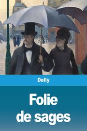 Folie de sages, Delly