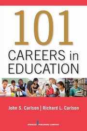 101 Careers in Education, Carlson John