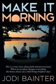 Make It Morning, Bainter Jodi
