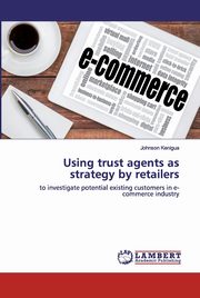 Using trust agents as strategy by retailers, Kenigua Johnson