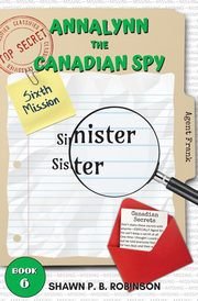 Annalynn the Canadian Spy, Robinson Shawn P. B.