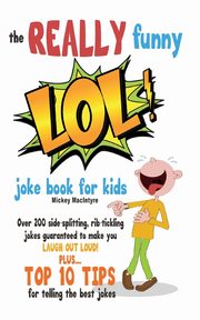 The REALLY Funny LOL! Joke Book For Kids, MacIntyre Mickey