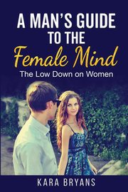 ksiazka tytu: A Man's Guide  to the Female Mind autor: Bryans Kara