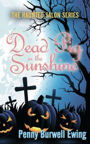 A Dead Pig in the Sunshine, Ewing Penny Burwell
