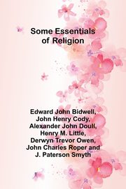 Some Essentials of Religion, Bidwell Edward John