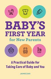 ksiazka tytu: Baby's First Year for New Parents autor: Zaki Jaimie