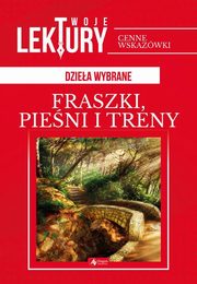 Fraszki pieni treny, Kochanowski Jan