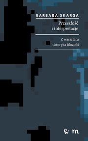 Przeszo i interpretacje. Z warsztatu historyka filozofii, Skarga Barbara