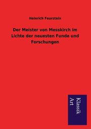 ksiazka tytu: Der Meister Von Messkirch Im Lichte Der Neuesten Funde Und Forschungen autor: Feurstein Heinrich