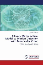 A Fuzzy-Mathematical Model to Motion Detection with Monocular Vision, Pathirana Suneth