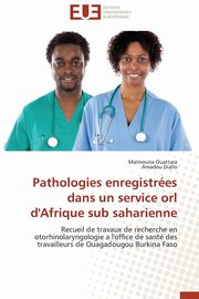 Pathologies enregistres dans un service orl d'afrique sub saharienne, Collectif