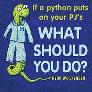 If a python puts on your PJ's what should you do?, Wolfenden Heidi