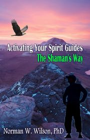 Activating Your Spirit Guides, Wilson Norman W