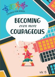 Becoming Even More Courageous, Baganz Matthew