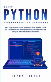Learn Python Programming for Beginners, Fisher Flynn